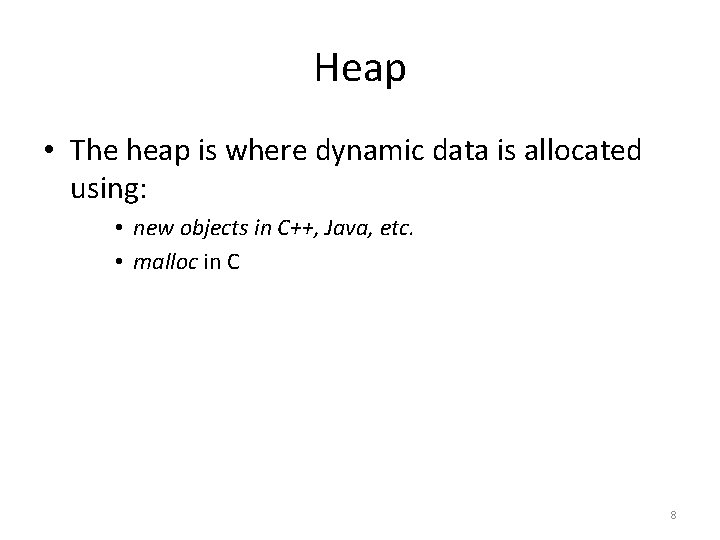 Heap • The heap is where dynamic data is allocated using: • new objects