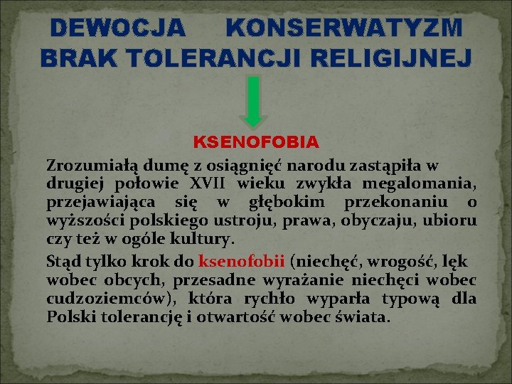 DEWOCJA KONSERWATYZM BRAK TOLERANCJI RELIGIJNEJ KSENOFOBIA Zrozumiałą dumę z osiągnięć narodu zastąpiła w drugiej