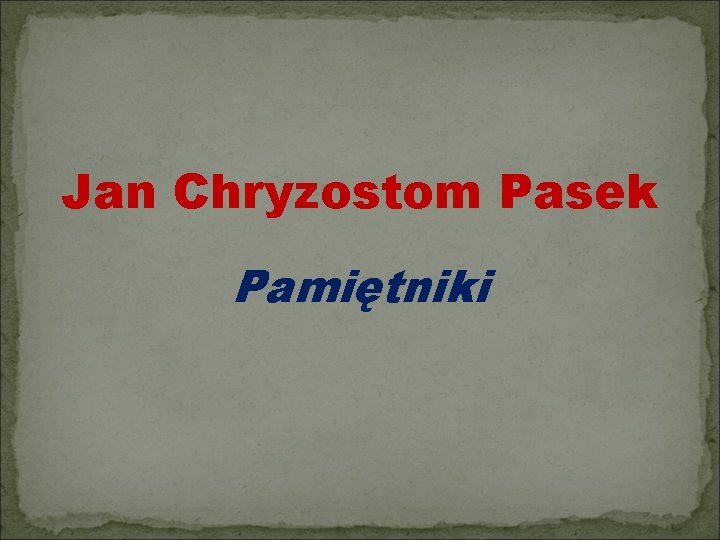 Jan Chryzostom Pasek Pamiętniki 