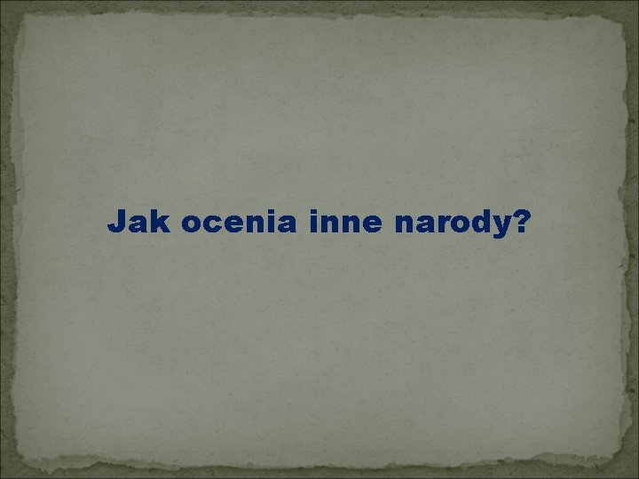 Jak ocenia inne narody? 