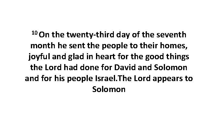 10 On the twenty-third day of the seventh month he sent the people to