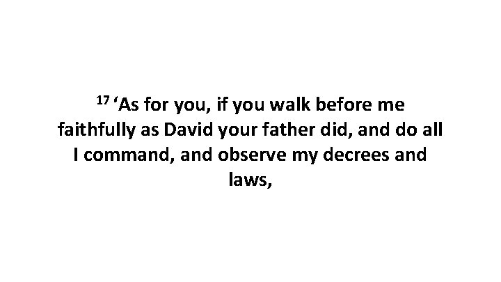 17 ‘As for you, if you walk before me faithfully as David your father