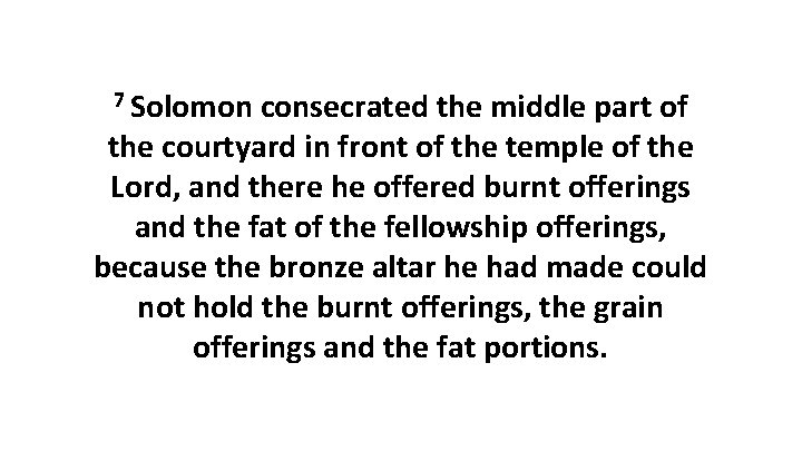 7 Solomon consecrated the middle part of the courtyard in front of the temple