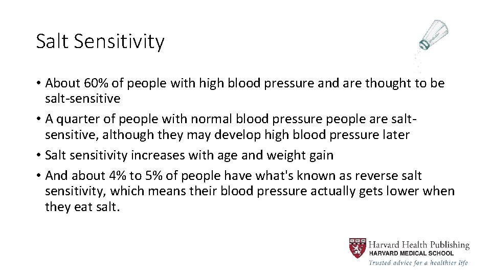 Salt Sensitivity • About 60% of people with high blood pressure and are thought