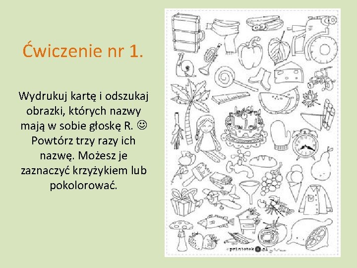 Ćwiczenie nr 1. Wydrukuj kartę i odszukaj obrazki, których nazwy mają w sobie głoskę