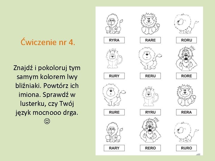 Ćwiczenie nr 4. Znajdź i pokoloruj tym samym kolorem lwy bliźniaki. Powtórz ich imiona.