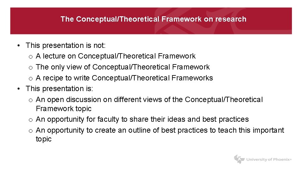 The Conceptual/Theoretical Framework on research • This presentation is not: o A lecture on
