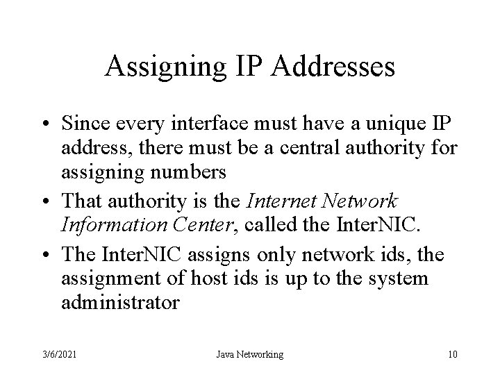 Assigning IP Addresses • Since every interface must have a unique IP address, there