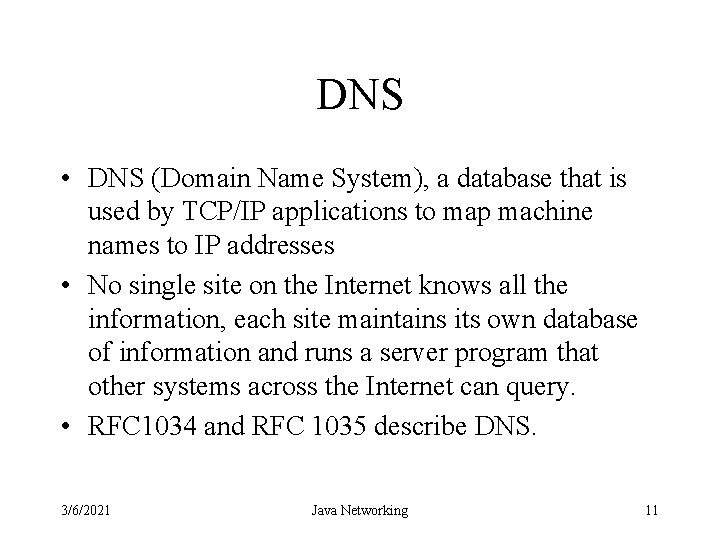 DNS • DNS (Domain Name System), a database that is used by TCP/IP applications