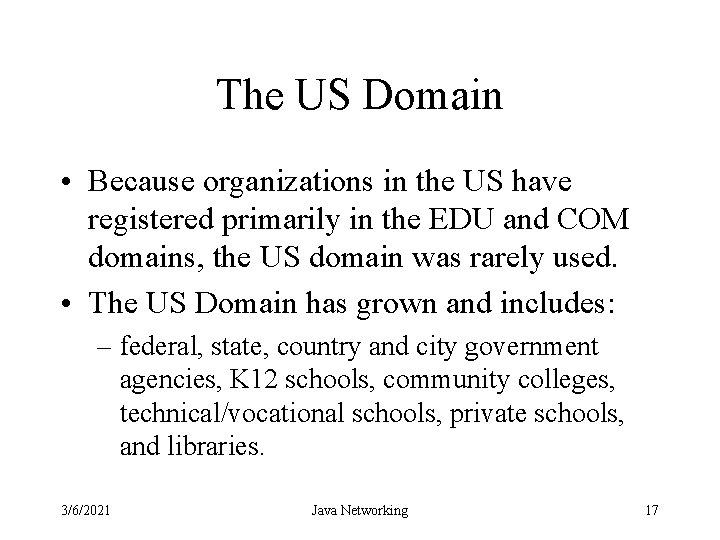 The US Domain • Because organizations in the US have registered primarily in the