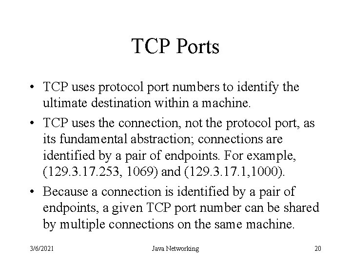 TCP Ports • TCP uses protocol port numbers to identify the ultimate destination within