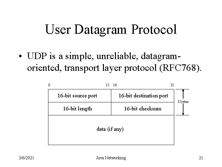 User Datagram Protocol • UDP is a simple, unreliable, datagramoriented, transport layer protocol (RFC