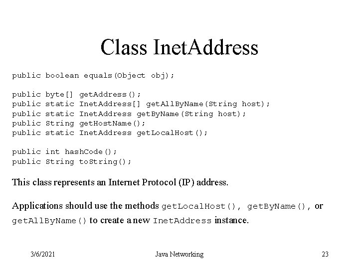 Class Inet. Address public boolean equals(Object obj); public public byte[] static String static get.