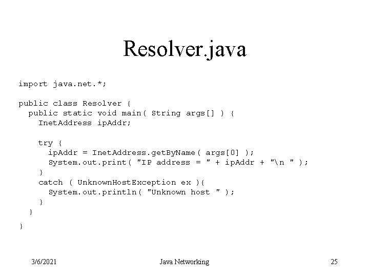 Resolver. java import java. net. *; public class Resolver { public static void main(