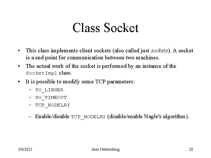 Class Socket • This class implements client sockets (also called just sockets). A socket