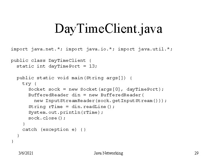 Day. Time. Client. java import java. net. *; import java. io. *; import java.