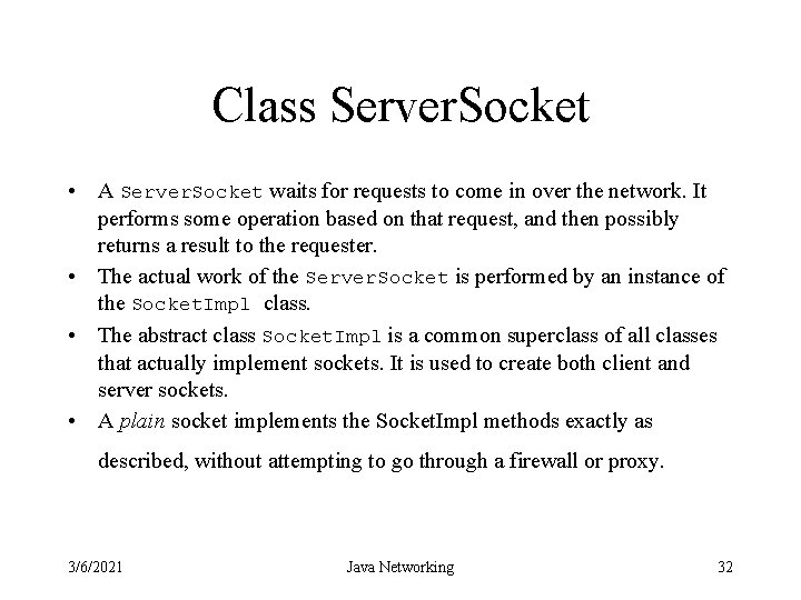 Class Server. Socket • A Server. Socket waits for requests to come in over