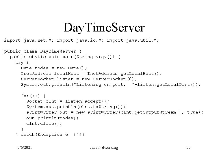 Day. Time. Server import java. net. *; import java. io. *; import java. util.