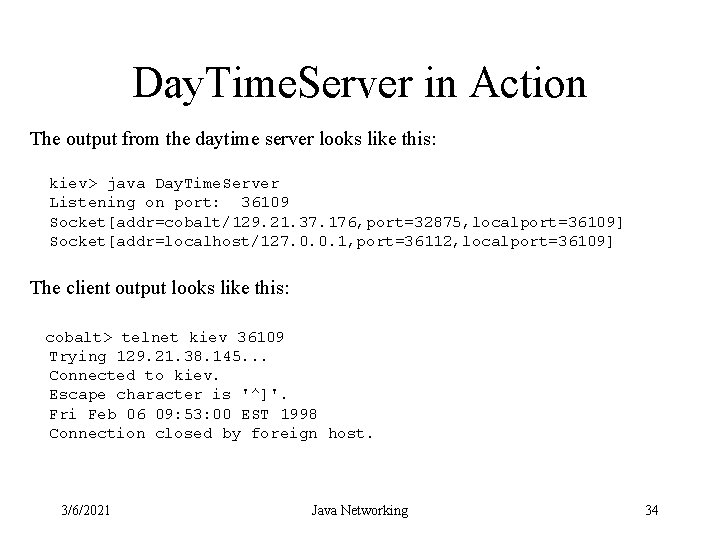 Day. Time. Server in Action The output from the daytime server looks like this: