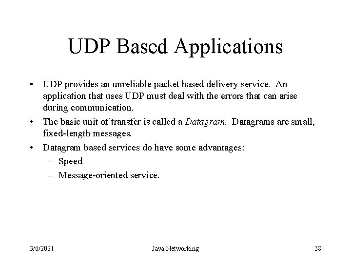 UDP Based Applications • UDP provides an unreliable packet based delivery service. An application