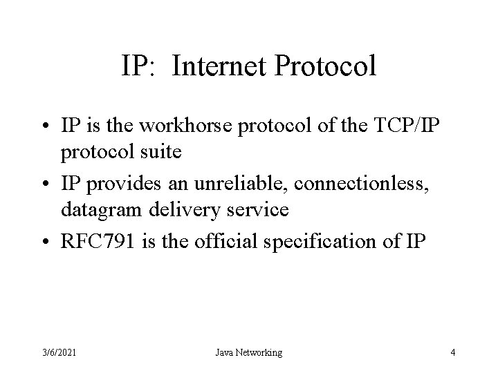 IP: Internet Protocol • IP is the workhorse protocol of the TCP/IP protocol suite