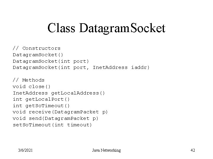 Class Datagram. Socket // Constructors Datagram. Socket() Datagram. Socket(int port, Inet. Address iaddr) //