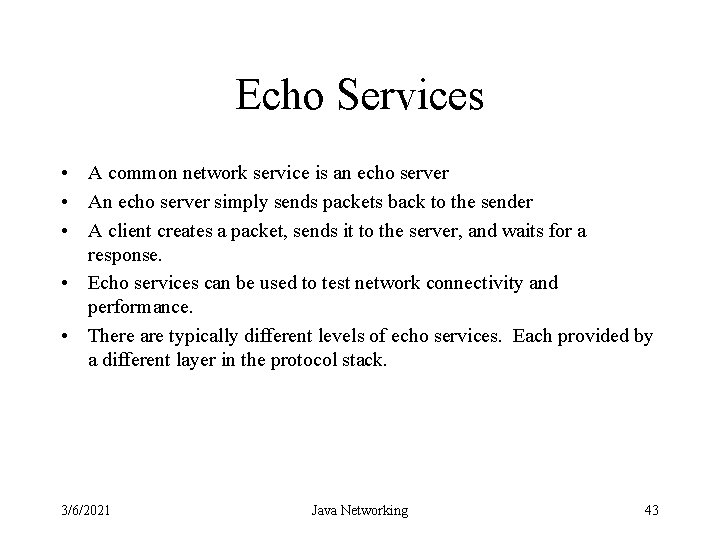 Echo Services • A common network service is an echo server • An echo