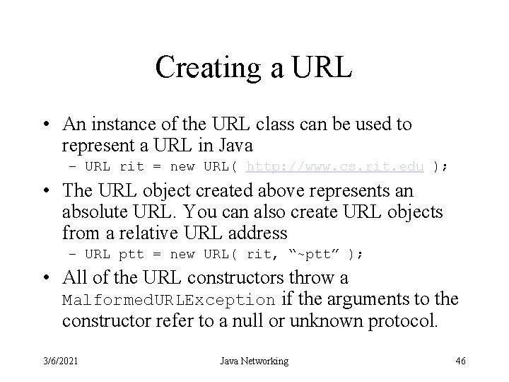 Creating a URL • An instance of the URL class can be used to