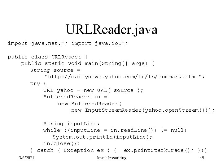 URLReader. java import java. net. *; import java. io. *; public class URLReader {