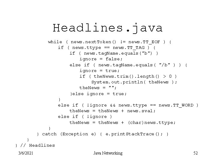 Headlines. java while ( news. next. Token() != news. TT_EOF ) { if (