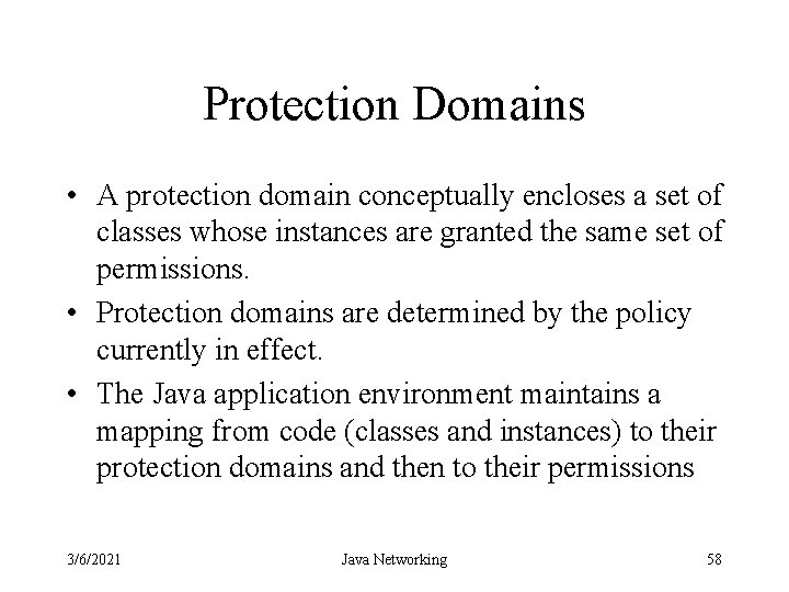 Protection Domains • A protection domain conceptually encloses a set of classes whose instances
