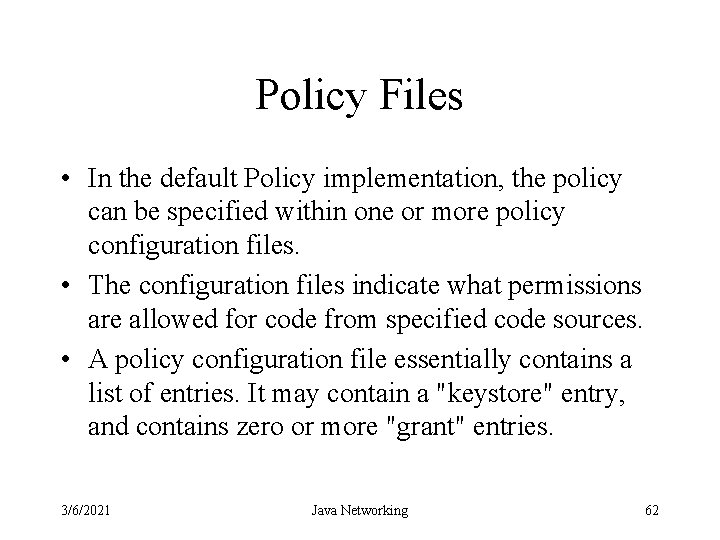 Policy Files • In the default Policy implementation, the policy can be specified within