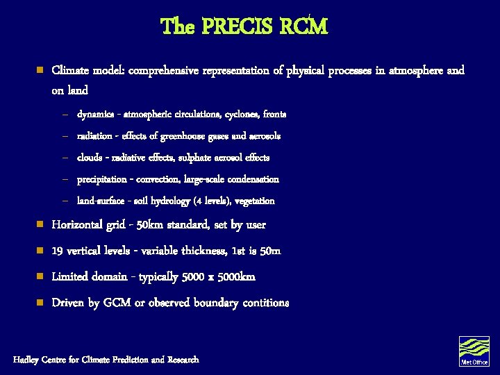 The PRECIS RCM n Climate model: comprehensive representation of physical processes in atmosphere and The PRECIS RCM n Climate model: comprehensive representation of physical processes in atmosphere and