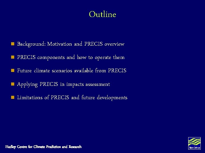 Outline n Background: Motivation and PRECIS overview n PRECIS components and how to operate Outline n Background: Motivation and PRECIS overview n PRECIS components and how to operate