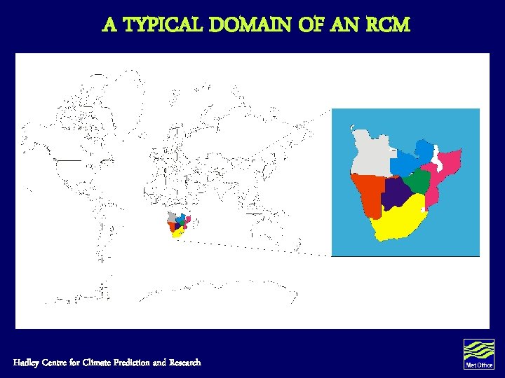 A TYPICAL DOMAIN OF AN RCM Hadley Centre for Climate Prediction and Research A TYPICAL DOMAIN OF AN RCM Hadley Centre for Climate Prediction and Research