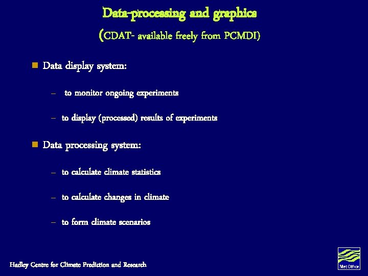Data-processing and graphics (CDAT- available freely from PCMDI) n Data display system: – to Data-processing and graphics (CDAT- available freely from PCMDI) n Data display system: – to