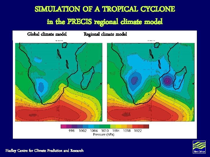 SIMULATION OF A TROPICAL CYCLONE in the PRECIS regional climate model Global climate model SIMULATION OF A TROPICAL CYCLONE in the PRECIS regional climate model Global climate model
