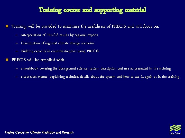 Training course and supporting material n Training will be provided to maximise the usefulness Training course and supporting material n Training will be provided to maximise the usefulness