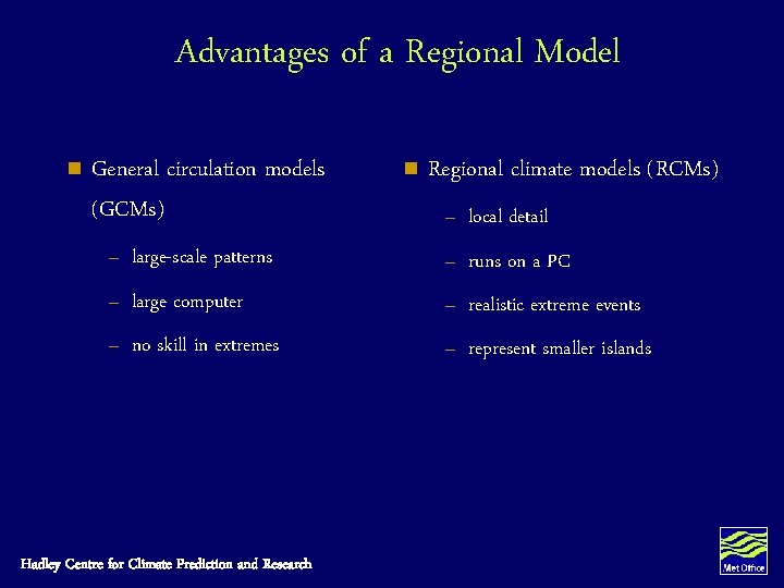 Advantages of a Regional Model n General circulation models (GCMs) n Regional climate models Advantages of a Regional Model n General circulation models (GCMs) n Regional climate models