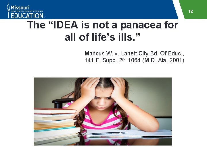 12 The “IDEA is not a panacea for all of life’s ills. ” Maricus