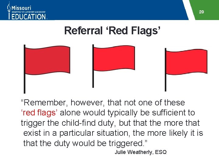 20 Referral ‘Red Flags’ “Remember, however, that not one of these ‘red flags’ alone