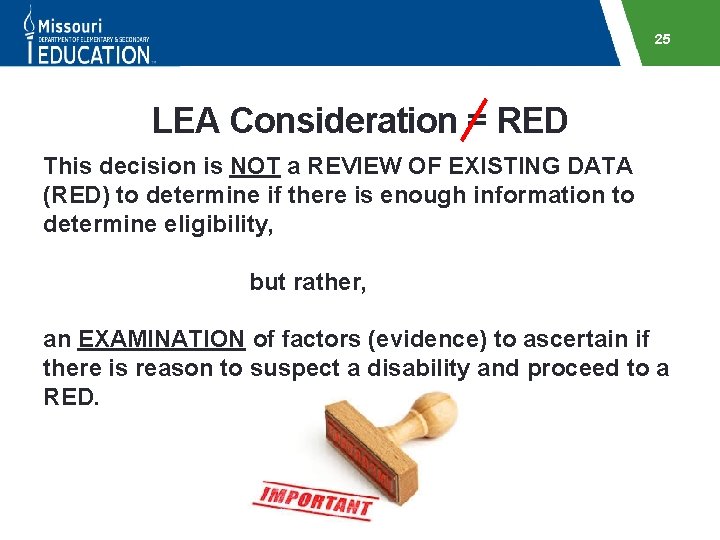 25 LEA Consideration = RED This decision is NOT a REVIEW OF EXISTING DATA