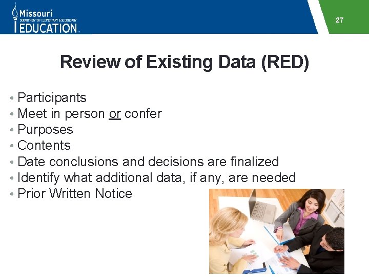 27 Review of Existing Data (RED) • Participants • Meet in person or confer