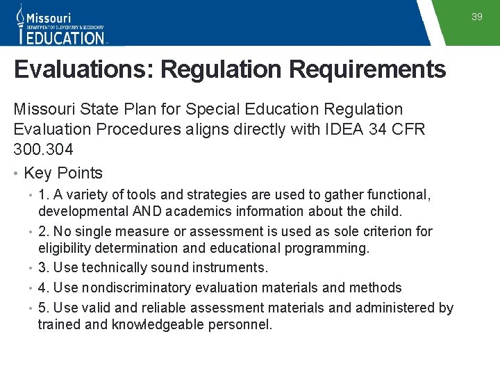 39 Evaluations: Regulation Requirements Missouri State Plan for Special Education Regulation Evaluation Procedures aligns