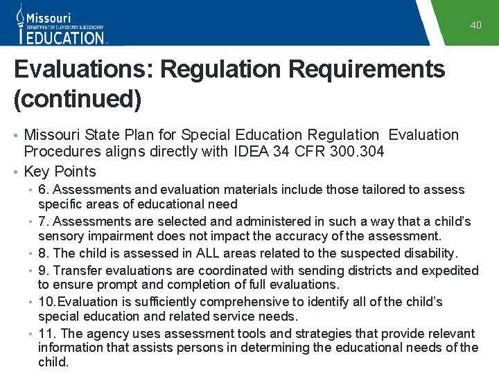 40 Evaluations: Regulation Requirements (continued) • Missouri State Plan for Special Education Regulation Evaluation