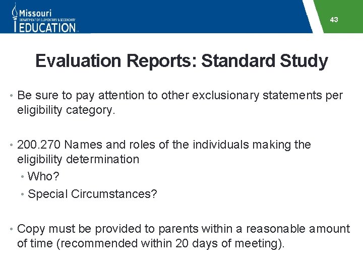 43 Evaluation Reports: Standard Study • Be sure to pay attention to other exclusionary