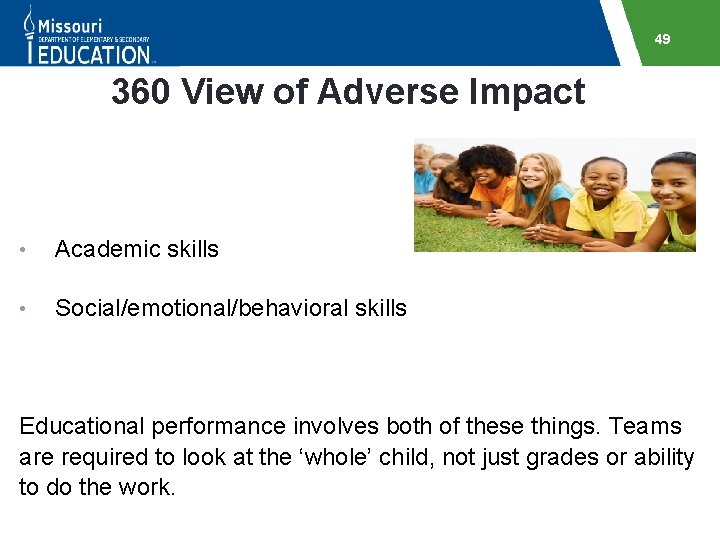 49 360 View of Adverse Impact • Academic skills • Social/emotional/behavioral skills Educational performance