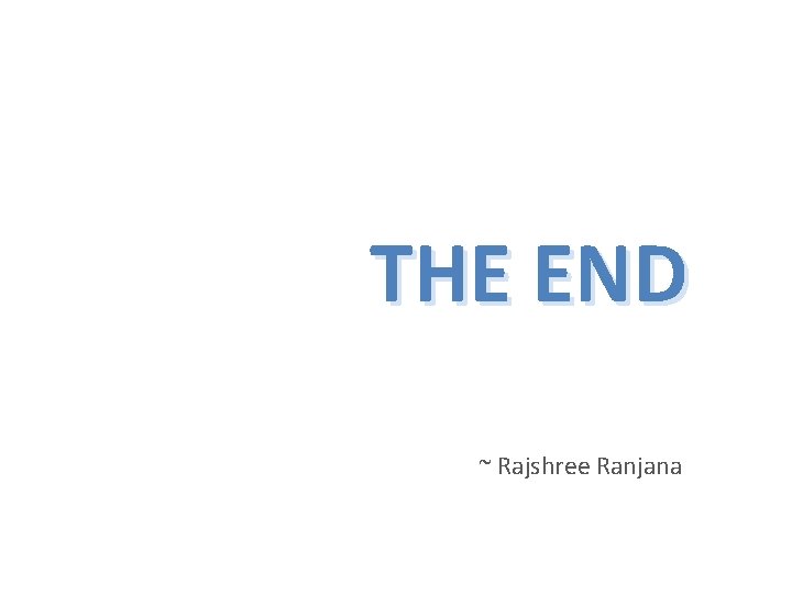 THE END ~ Rajshree Ranjana 