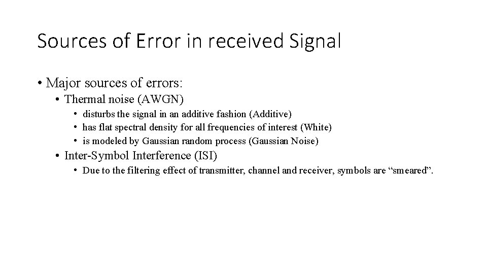 Sources of Error in received Signal • Major sources of errors: • Thermal noise Sources of Error in received Signal • Major sources of errors: • Thermal noise