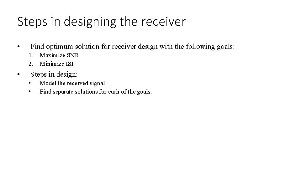 Steps in designing the receiver • Find optimum solution for receiver design with the Steps in designing the receiver • Find optimum solution for receiver design with the